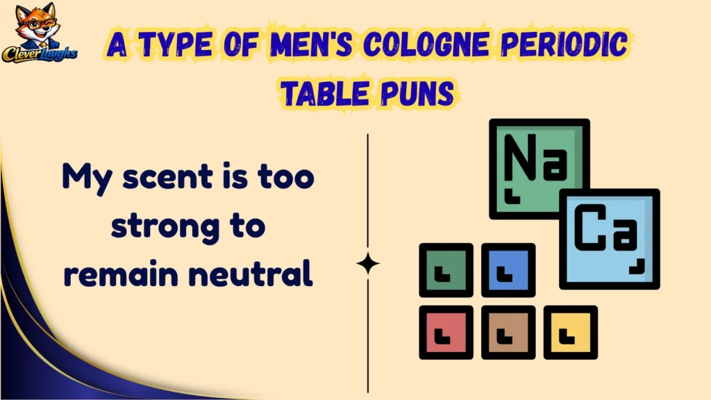 Funny Chemistry Cologne Puns