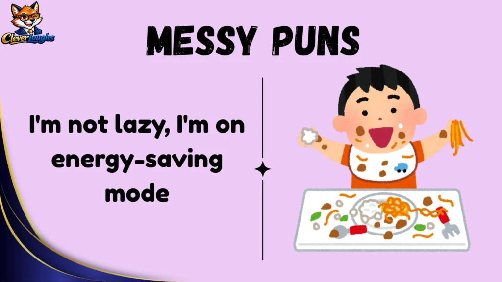 Funny Messy Puns