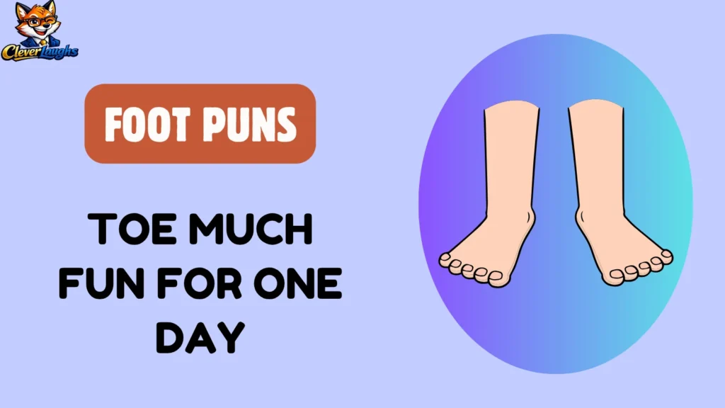 Toe Puns That Are Toe-tally Awesome