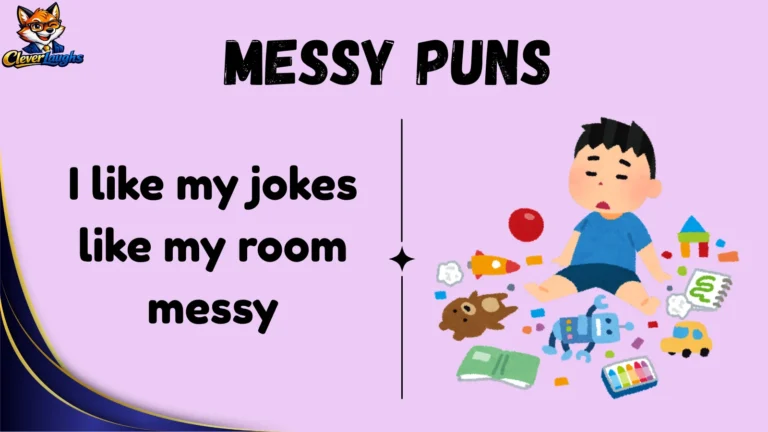 messy puns